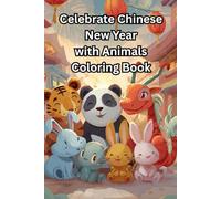 Celebrate Chinese New Year: Animals Coloring Book