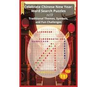 Celebrate Chinese New Year: Word Search Puzzles with Traditional Themes, Symbols, and Fun Challenges: Word Searches with Easy-to-Read Print about ... 6x9 inches, 131 Pages, 60 Puzzles, 3 Levels