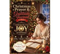 Celebrate Christmas with Prayer & Gratitude: A Faith-Filled Journal to Inspire Prayer, Gratitude, and Daily Reflection for Women