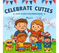 Celebrate Cuties: 4th of July Coloring Book for Kids Celebrate America with Fun and Easy Kawaii Style Independence Day Designs: 50 Cute Patriotic ... Flags, Animals, Food, and Festive Fun
