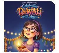 Celebrate Diwali with Anya: A Festival of Lights Story about Friendship, Kindness, and Indian Traditions for Kids (Celebrate the World with Friends)