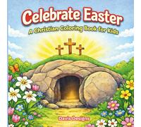 Celebrate Easter: A Christian Coloring Book for Kids