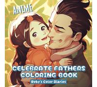 Celebrate Fathers Coloring Book, Anime: Celebrating the Heart of the Family, One Page at a Time