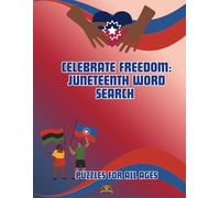 Celebrate Freedom: Juneteenth Word Search Puzzles for All Ages: Explore the history, culture, and legacy of Juneteenth with fun and educational word search puzzles for kids, teens, and adults.