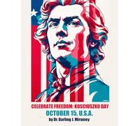 Celebrate Freedom: Kosciuszko Day, October 15 U.S.A.: Lesson Plans K-2, 3-5, 6-8