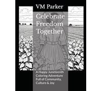 Celebrate Freedom Together: A Happy Juneteenth Coloring Adventure Full of Community, Culture & Joy