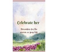 Celebrate her: Reminders for the women in your life