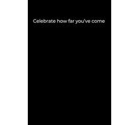 Celebrate how far you’ve come: Black Cover Inspirational Journal, 120 Pages