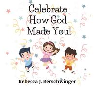 Celebrate How God Made You! (Love and Truth Books)