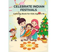 Celebrate Indian Festivals: Coloring Book for Kids Ages 6-10: 40 Fun and Festive Pages for Diwali, Holi, Eid, Pongal, and Christmas