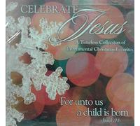 Celebrate Jesus: A Timeless Collection of Instrumental Christmas Favorites