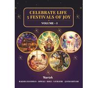 Celebrate Life: Vol - 1: Stories of Diwali, Holi, Navratri, Raksha Bandhan & Janmashtami for Kids