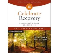 Celebrate Recovery Volumes 5-8 Participant's Guide Updated Edition, The Journey Continues: A Program for Implementing a Christ-Centered Recovery Ministry in Your Church