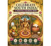 Celebrate South India - A Festival Coloring Book: Beautiful Pongal, Onam, and Vishu Designs
