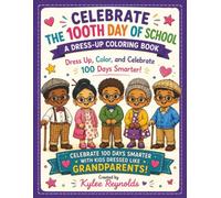 Celebrate the 100th Day of School A Dress-Up Coloring Book: A School Spirit Coloring Book (A School Spirit Coloring Book Collection)