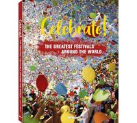 Celebrate ! The Greatest Festivals around the World /anglais