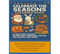Celebrate the Seasons Coloring Book: 50 Relaxing Holiday Scenes for Christmas, Easter, Halloween, and More