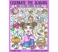 Celebrate the Seasons: Girls to color through the year, holidays and seasons. Unlock your creativity and relax with hours of coloring fun by Artist Deborah Muller.