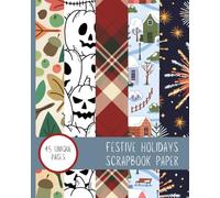 Celebrate the Year: Festive Holidays Scrapbook Paper: 45 Pages for Every Major US Holidays 8" x 10"