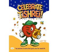 Celebrate Tishrei Holidays: Activity and Learning Book for Kids about Rosh Hashanah & High Holidays