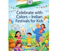 Celebrate with Colors: Indian Festivals for Kids: An Easy Indian Festival Coloring Book for Toddlers and Preschoolers Ages 3-6 | Diwali, Holi, Eid, Baisakhi, Gudi Padwa