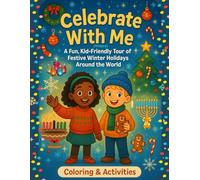 Celebrate With Me (Winter): A Fun, Kid-Friendly Tour of Festive Winter Holidays Around the World