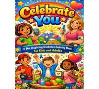 Celebrate You: An Inspiring Diabetes Coloring Book for Kids and Adults