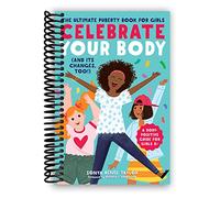 Celebrate Your Body (and Its Changes, Too!): The Ultimate Puberty Book for Girls (Celebrate Your Body, 1) [Spiral-bound] Sonya Renee Taylor