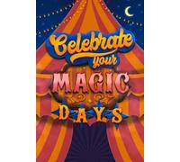 Celebrate Your Magic Days: A journal for gratitude, reflection, dreams, and celebrating all the ways your days shine.
