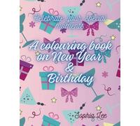 Celebrate your Special Moments: A Colouring Book on New Year & Birthday: Perfect for kids and adults, Simple and big designs with best wishes on each page