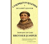 Celebrated Legends of God's Jester: Servant of God Brother Juniper