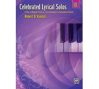 Celebrated Lyrical Solos 3: 9 Solos in Romantic Styles for Early Intermediate to Intermediate Pianists