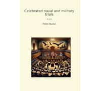 Celebrated naval and military trials (Classic Books)