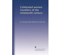 Celebrated women travellers of the nineteenth century