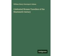 Celebrated Women Travellers of the Nineteenth Century