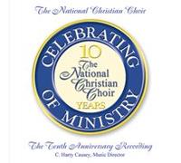 Celebrating 10 Years of Ministry: The National Christian Choir Tenth Anniversary Recording