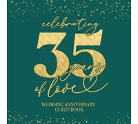 Celebrating 35 Years Of Love Wedding Anniversary Guestbook: With Gift Log And Thank You Tracker - Jade and Gold Edition