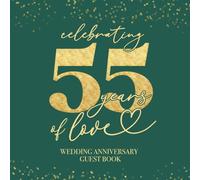 Celebrating 55 Years Of Love Wedding Anniversary Guestbook: With Gift Log And Thank You Tracker - Emerald Green Gold Edition