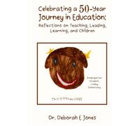 Celebrating a 50-Year Journey in Education: Reflections on Teaching, Leading, Learning, and Children