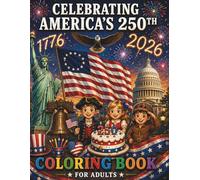 Celebrating America's 250th - American Revolution Coloring Book: America's 250th Anniversary -Scenic Beauty and Iconic Places from All 50 States of ... 250 ... Coloring Journey for Kids and Adults