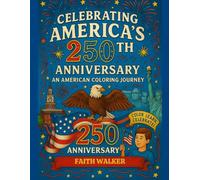 Celebrating America's 250th Anniversary An American Coloring Book Journey: The United States of America Semiquincentennial Coloring Book (Celebrating ... faith, freedom, and enduring values.)