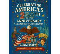 Celebrating America's 250th Anniversary An American Coloring Book Journey: The United States Semiquincentennial Coloring Book