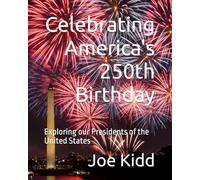 Celebrating America's 250th Birthday: Exploring our Presidents of the United States