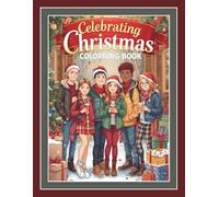 CELEBRATING CHRISTMAS COLORING BOOK: for teenagers and young adults: Joy of Giving with Festive Scenes and Holiday Decorating