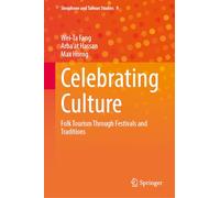 Celebrating Culture: Folk Tourism Through Festivals and Traditions: 9 (Sinophone and Taiwan Studies, 9)