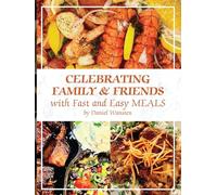 Celebrating Family & Friends with Fast and Easy Meals