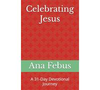 Celebrating Jesus: A 31-Day Devotional Journey