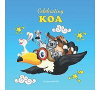 Celebrating Koa: Personalized Baby Book for Baby Showers, Baby Gifts & Birthdays for Girls & Boys with Your Child's Name (1 Year Old, 2 Year Old, 3 Year Old, 4 Year Old, 5 Year Old & Up)