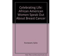 Celebrating Life: African American Women Speak Out About Breast Cancer by Sylvia Dunnavant (1995-09-30)