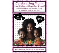 Celebrating Mom: Her Kindness, Devotion & Love!: A Word Search for Mother's Day & Honoring Mom on Any Day!